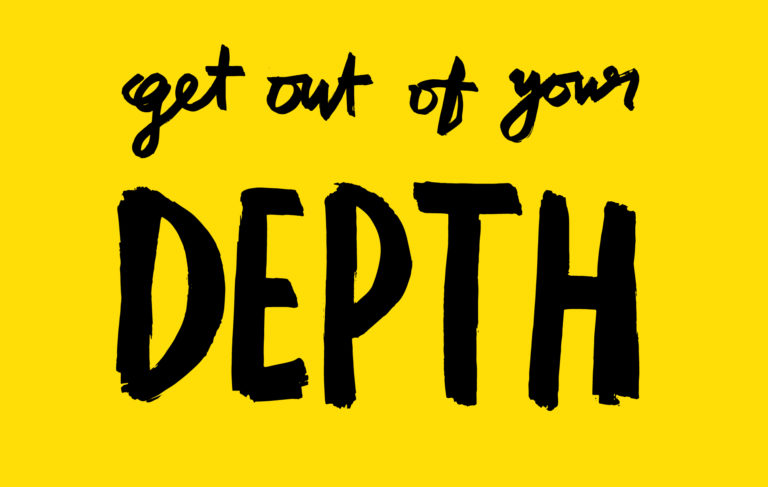 Get out of your depth
