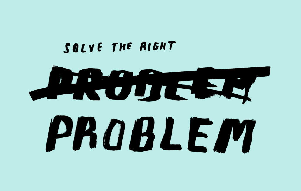 Solve the right problem